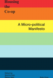Housing The Co-Op – A Micro-Political Manifesto