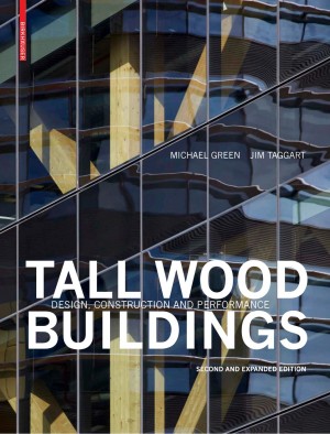 Tall Wood Buildings: Design, Construction and Performance. Second and expanded edition