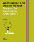 Construction and Design Manual: Drawing for Landscape Architects 1: Basic Drawing, Graphics, and Projections: Construction and Design Manual