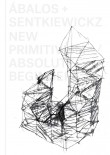 Abalos + Sentkiewicz: New Primitivism / Absolut Beginners