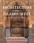 Architecture of the Islamic West: North Africa and the Iberian Peninsula, 700-1800
