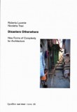 Disasters Otherwhere – New Forms Of Complexity For Architecture
