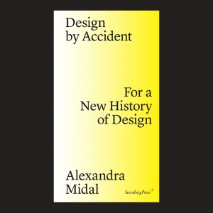 Design by Accident – For a New History of Design