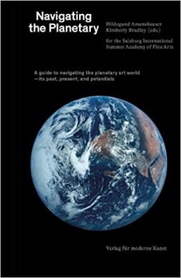 Navigating the Planetary A guide to the planetary art world – its past, present, and potentials