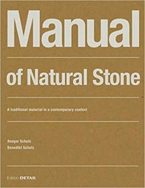 Manual of Natural Stone: A traditional material in a contemporary context