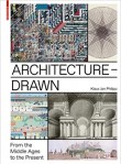 Architecture Drawn: From the Middle Ages to the Present