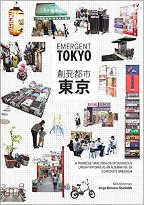 Emergent Tokyo: Patterns of Spontaneous Micro-Urbanism (Pre-order)