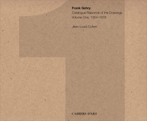 Frank Gehry – Catalogue Raisonne of the Drawings – volume one 1954-1978