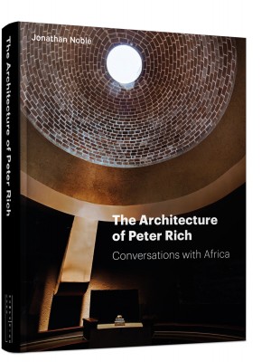 THE ARCHITECTURE OF PETER RICH: CONVERSATIONS WITH AFRICA