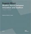 Eugenio Miozzi: Modern Venice between Innovation and Tradition 1931-1969