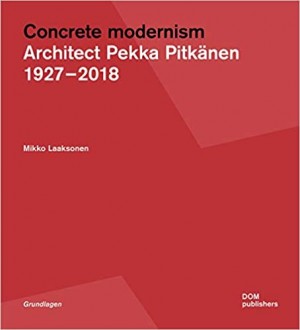 Pekka Pitkanen 1927 – 2018: Concrete Modernism in Finland