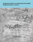 Architectural History and Globalized Knowledge: Gottfried Semper in London