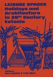 Leisure Spaces – Holiday And Architecture In 20th Century Estonia