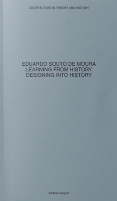 Eduardo Souto De Moura – Learning From History. Designing Into History