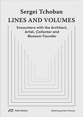 Sergei Tchoban – Lines and Volumes: Encounters with the Architect, Artist, Collector and Museum Founder