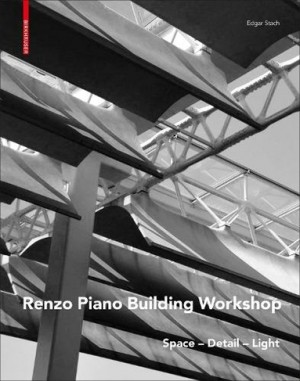 Renzo Piano: Space – Detail – Light