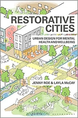 Restorative Cities: Urban Design for Mental Health and Wellbeing