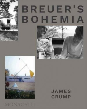 Breuer’s Bohemia: The Architect, His Circle, and Midcentury Houses in New England