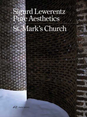Sigurd Lewerentz – Pure Aesthetics: St Mark’s Church, Stockholm