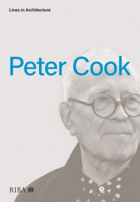 Peter Cook: Lives in Architecture