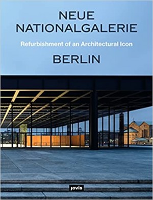 Neue Nationalgalerie Berlin: Refurbishment of an Architectural Icon