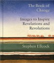 The Book of Change: Images to Inspire Revelations and Revolutions