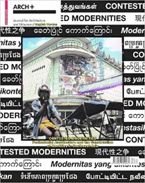 Contested Modernities: Postcolonial Architecture and the Construction of Identities in Southeast Asia