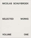 Nicolas Schuybroek: Selected Works Volume One