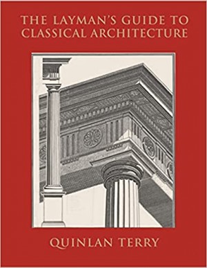 The Layman’s Guide to Classical Architecture