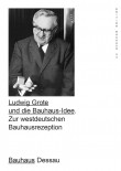 Ludwig Grote and the Bauhaus Idea: The Bauhaus Reception in West Germany