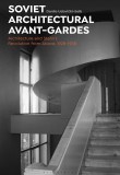 Soviet Architectural Avant-Gardes: Architecture and Stalin’s Revolution from Above, 1928-1938