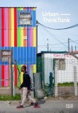 Urban-Think Tank: The Architect and the City: Ideology, Idealism, and Pragmatism