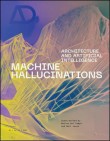 Machine Hallucinations: Architecture & Artificial Intelligence