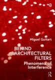Behind Architectural Filters: Phenomena of Interference