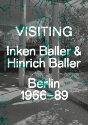Visiting: Inken Baller & Hinrich Baller: Berlin 1966-89