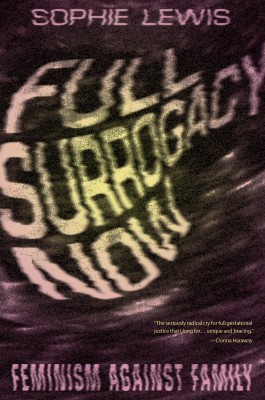 Full Surrogacy Now: Feminism Against Family (Book Group July 2022)