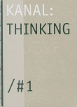 KANAL: A TRIPTYCH. Book #1: Thinking