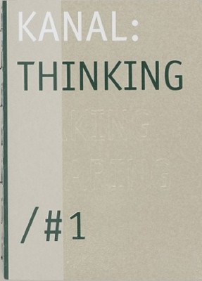 KANAL: A TRIPTYCH. Book #1: Thinking
