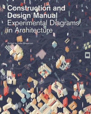 Experimental Diagrams in Architecture: Construction and Design Manual