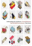 Anthropology for Architects: Social Relations and the Built Environment