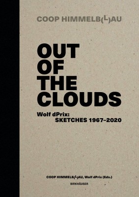 Out of the Clouds.: Wolf dPrix: Sketches 1967-2020