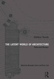 The Latent World of Architecture