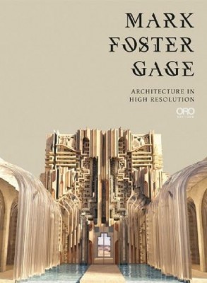 Mark Foster Gage: Architecture in High Resolution