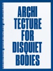 Architecture for Disquiet Bodies