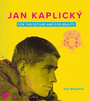 Jan Kaplický: For the Future and For Beauty