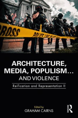 Architecture, Media, Populism… and Violence