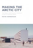 Making the Arctic City