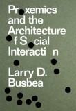 Proxemics and the Architecture of Social Interaction