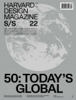 Harvard Design Magazine 50: Today’s Global S/S 2022