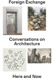 Foreign Exchange: Conversations on Architecture Here and Now